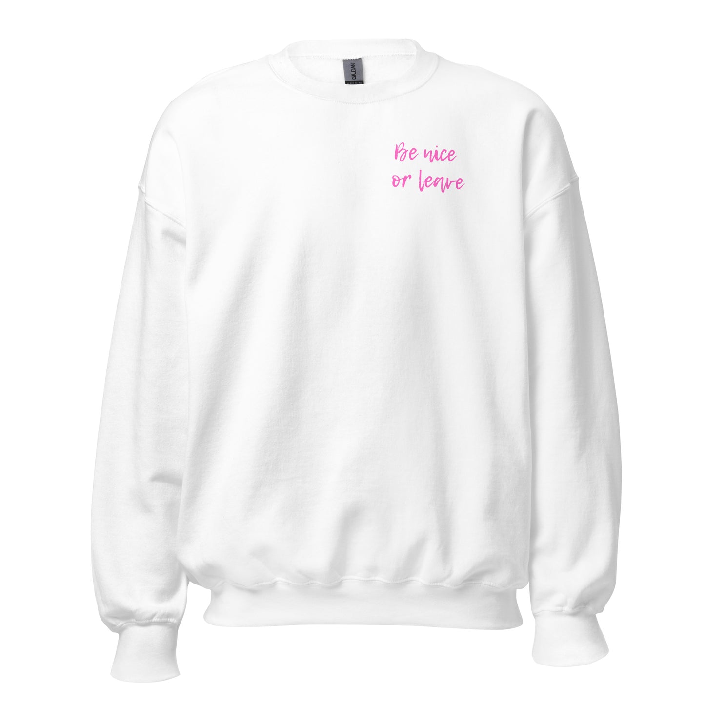 Be Nice or Leave Sweatshirt - Say Something Swag
