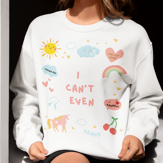 I Can't Even Sweatshirt - Say Something Swag