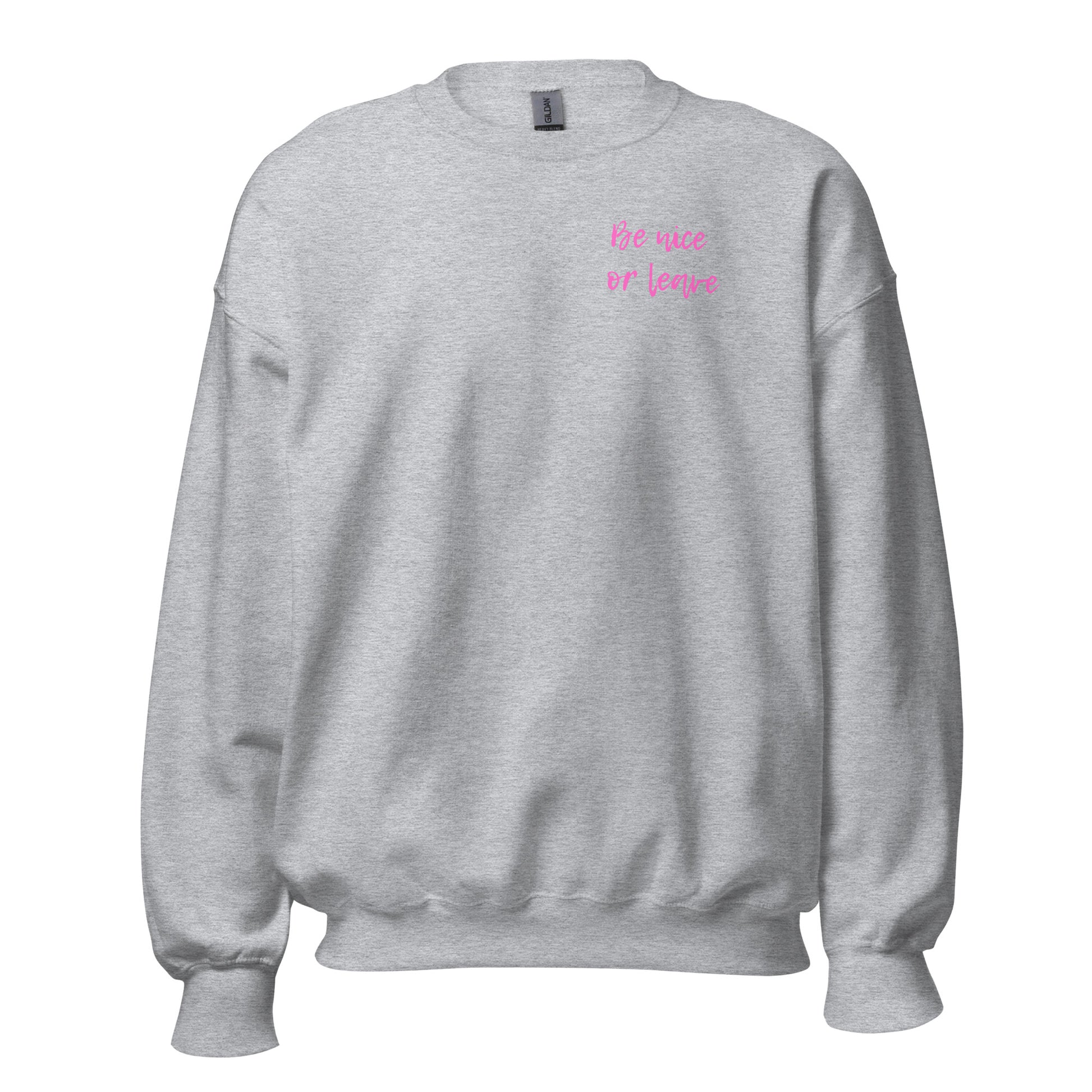 Be Nice or Leave Sweatshirt - Say Something Swag