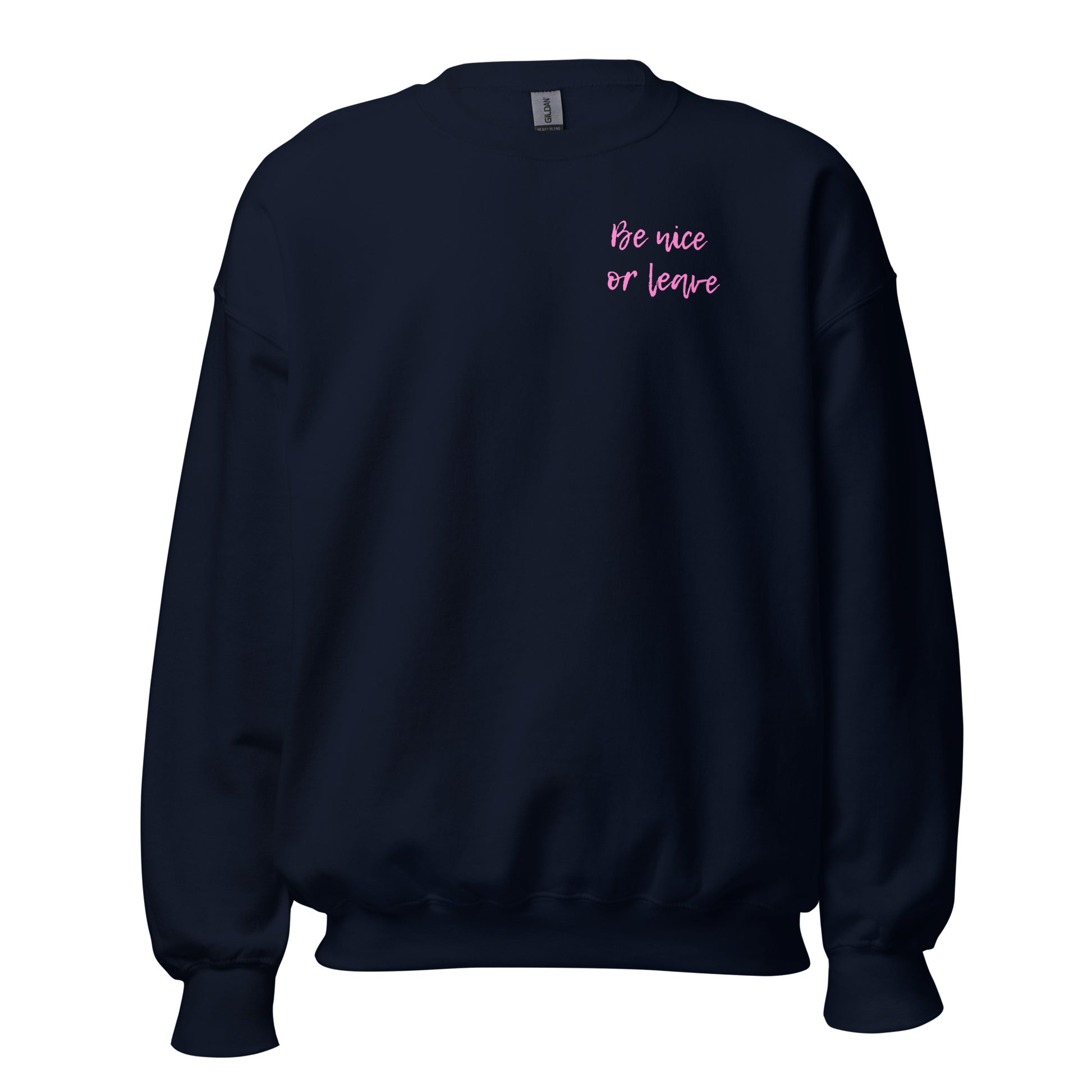Be Nice or Leave Sweatshirt - Say Something Swag