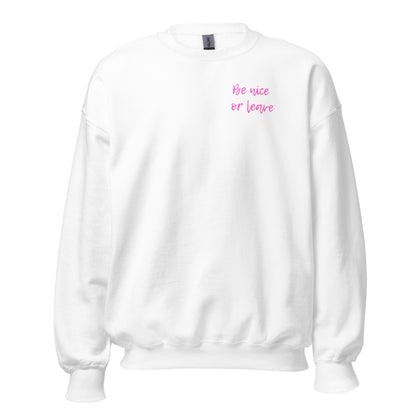 Be Nice or Leave Sweatshirt - Say Something Swag