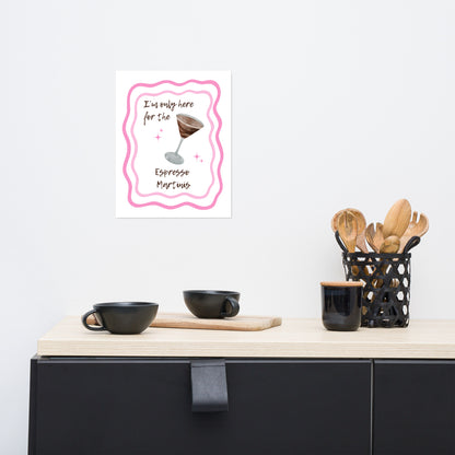 I'm Only Here for the Espresso Martinis Print - Say Something Swag
