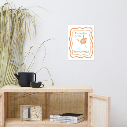 I'm Only Here for the Aperol Spritz Print - Say Something Swag