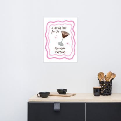 I'm Only Here for the Espresso Martinis Print - Say Something Swag