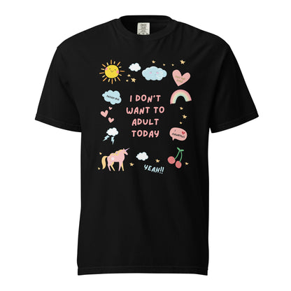I Don't Want to Adult Today T-Shirt - Say Something Swag