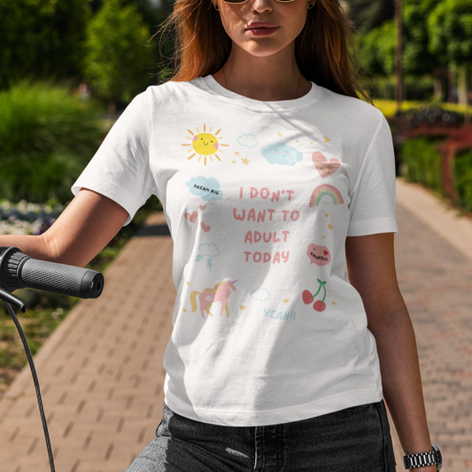 I Don't Want to Adult Today T-Shirt - Say Something Swag
