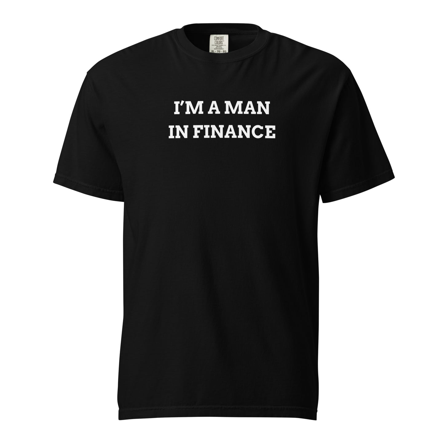 I'm a Man in Finance T-Shirt - Say Something Swag