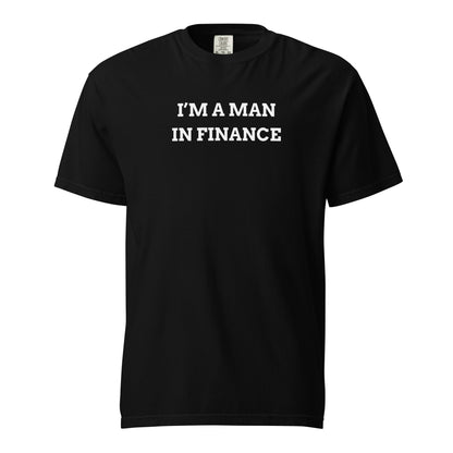 I'm a Man in Finance T-Shirt - Say Something Swag