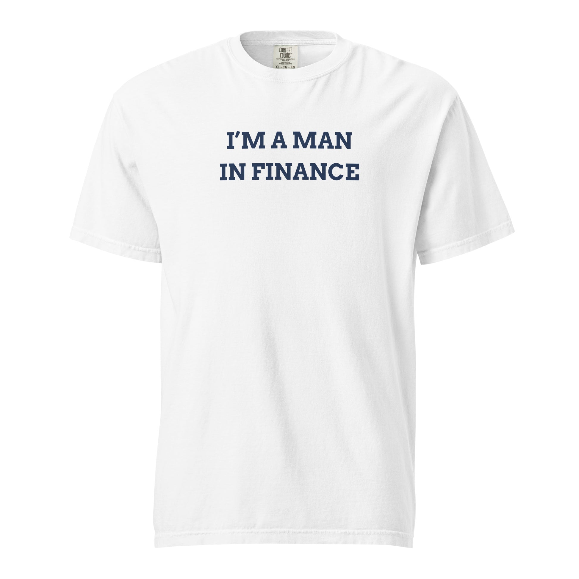 im a man in finance t-shirt white