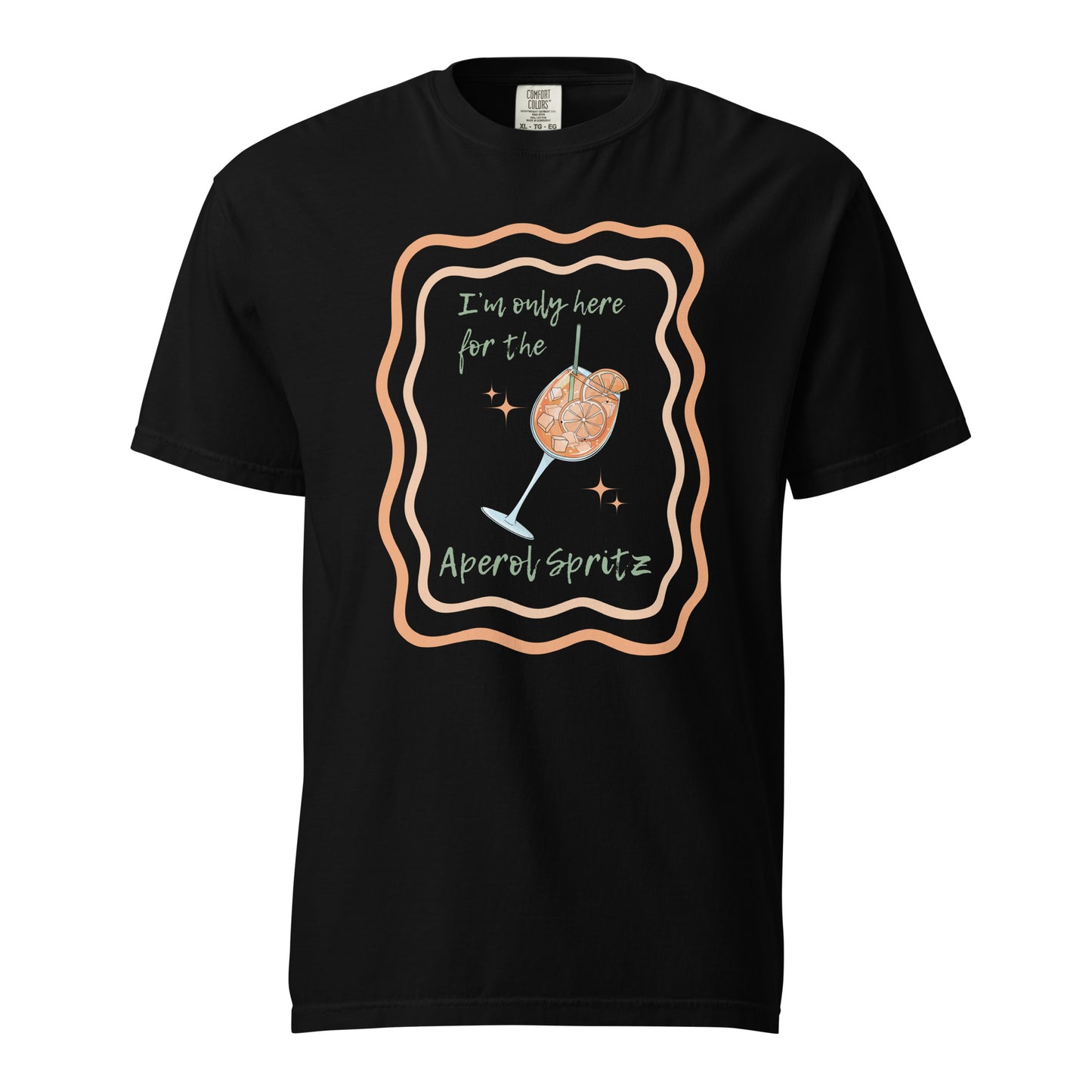 I'm Only Here for the Aperol Spritz T-Shirt - Say Something Swag