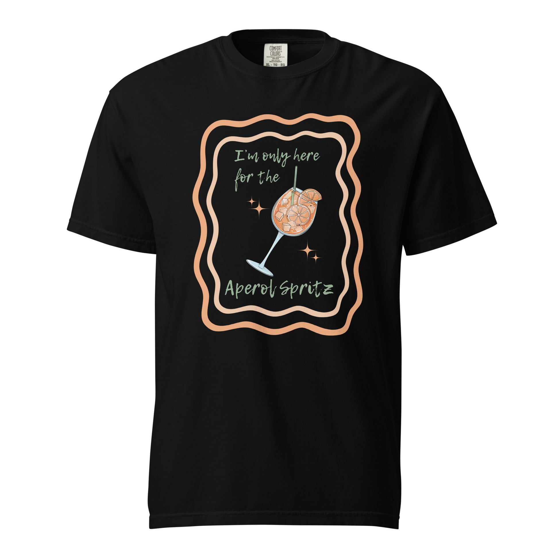 I'm Only Here for the Aperol Spritz T-Shirt - Say Something Swag