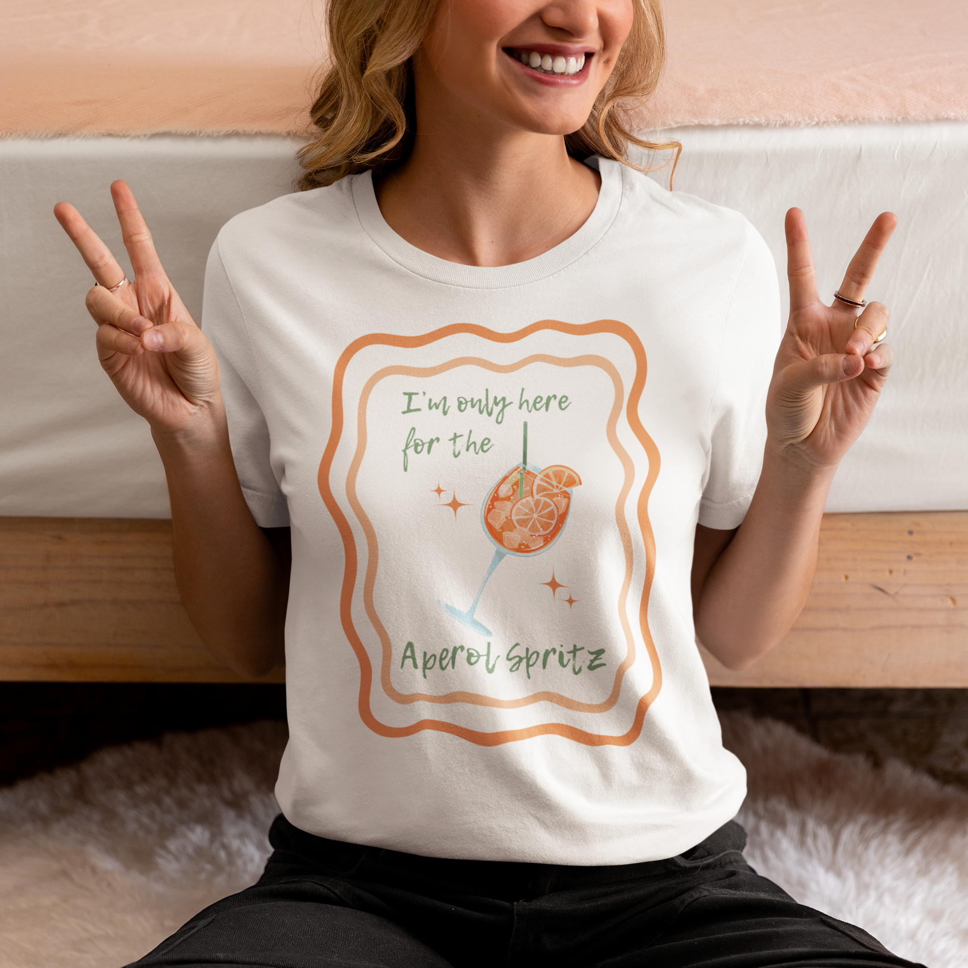 I'm Only Here for the Aperol Spritz T-Shirt - Say Something Swag