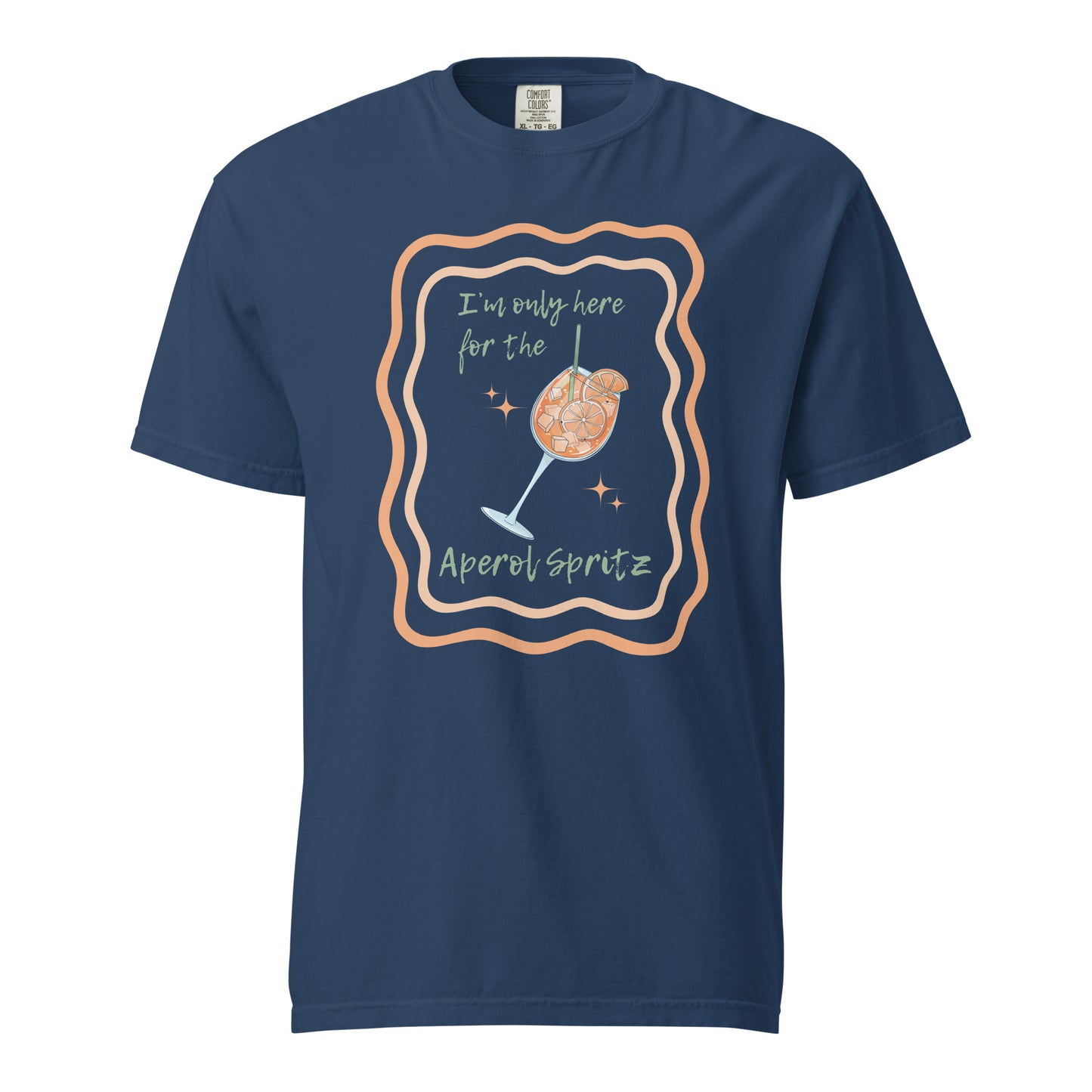 I'm Only Here for the Aperol Spritz T-Shirt - Say Something Swag
