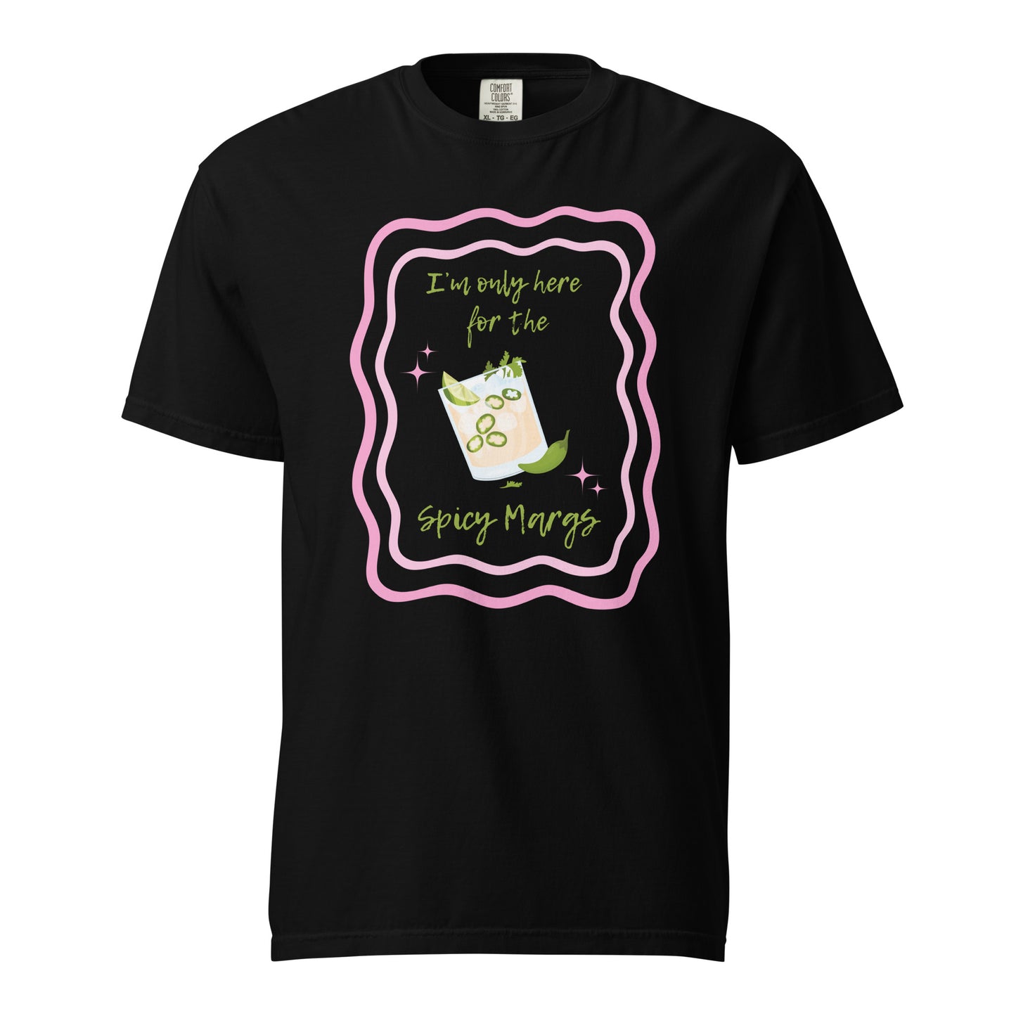 I'm Only Here for the Spicy Margs T-Shirt - Say Something Swag