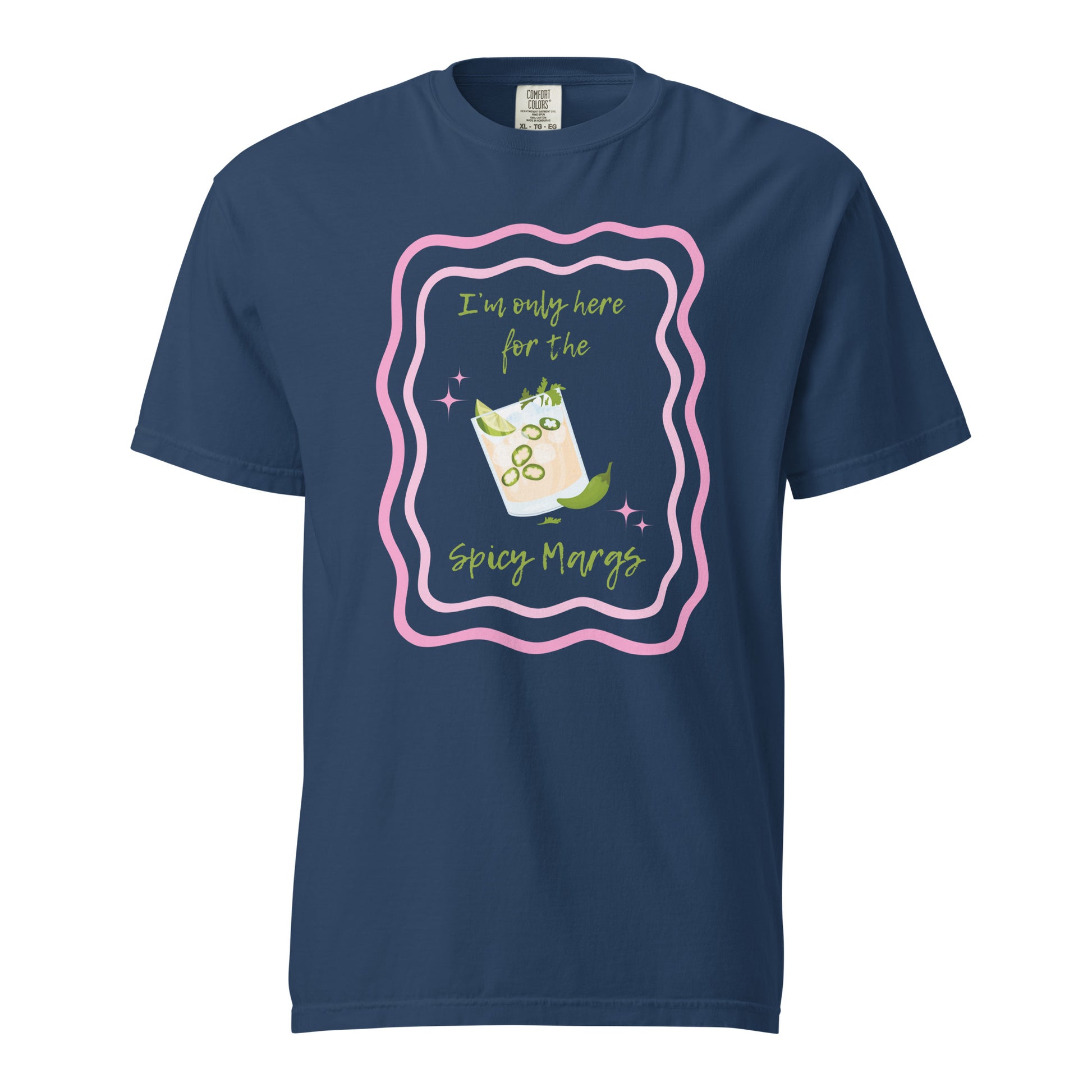I'm Only Here for the Spicy Margs T-Shirt - Say Something Swag