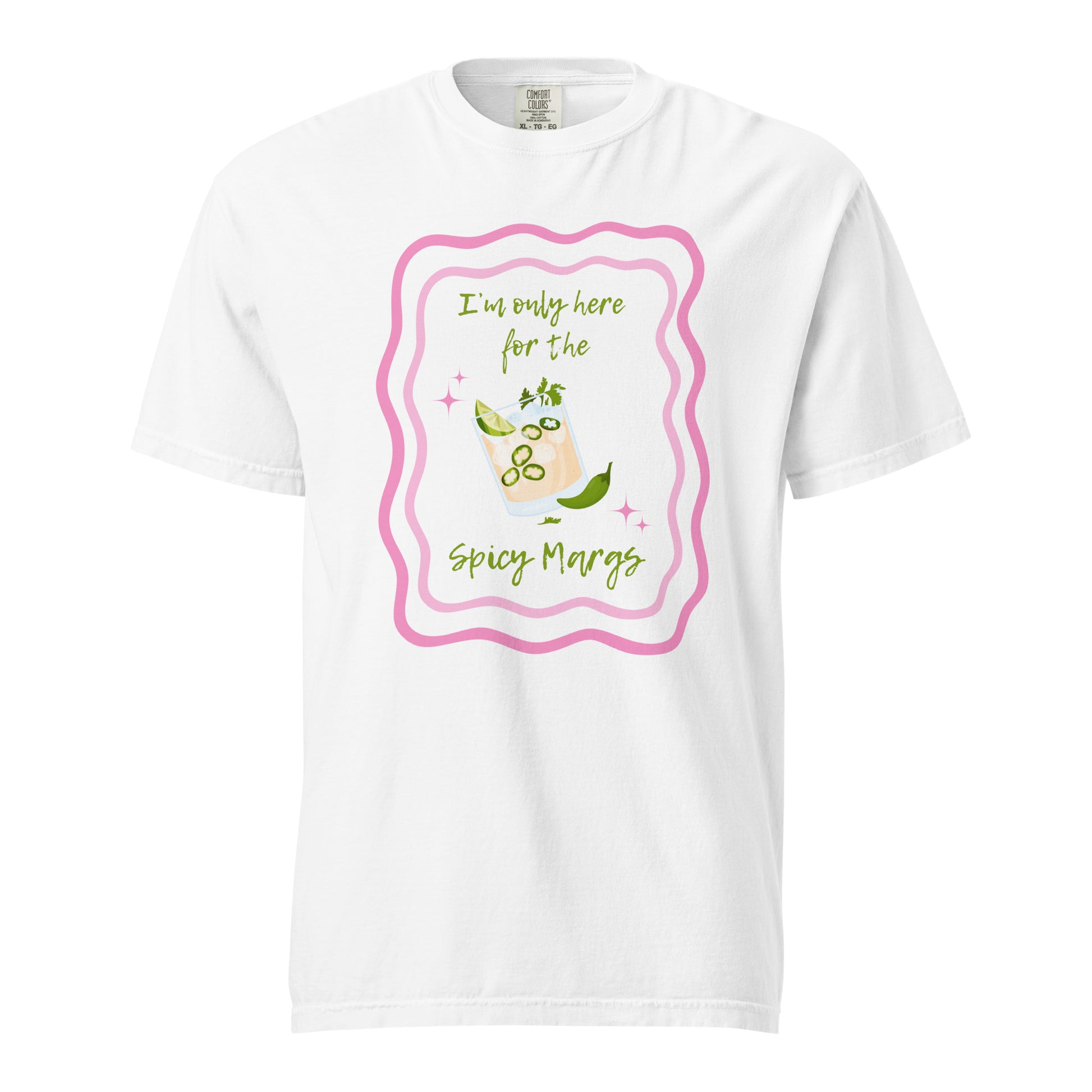 I'm Only Here for the Spicy Margs T-Shirt - Say Something Swag