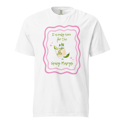 I'm Only Here for the Spicy Margs T-Shirt - Say Something Swag