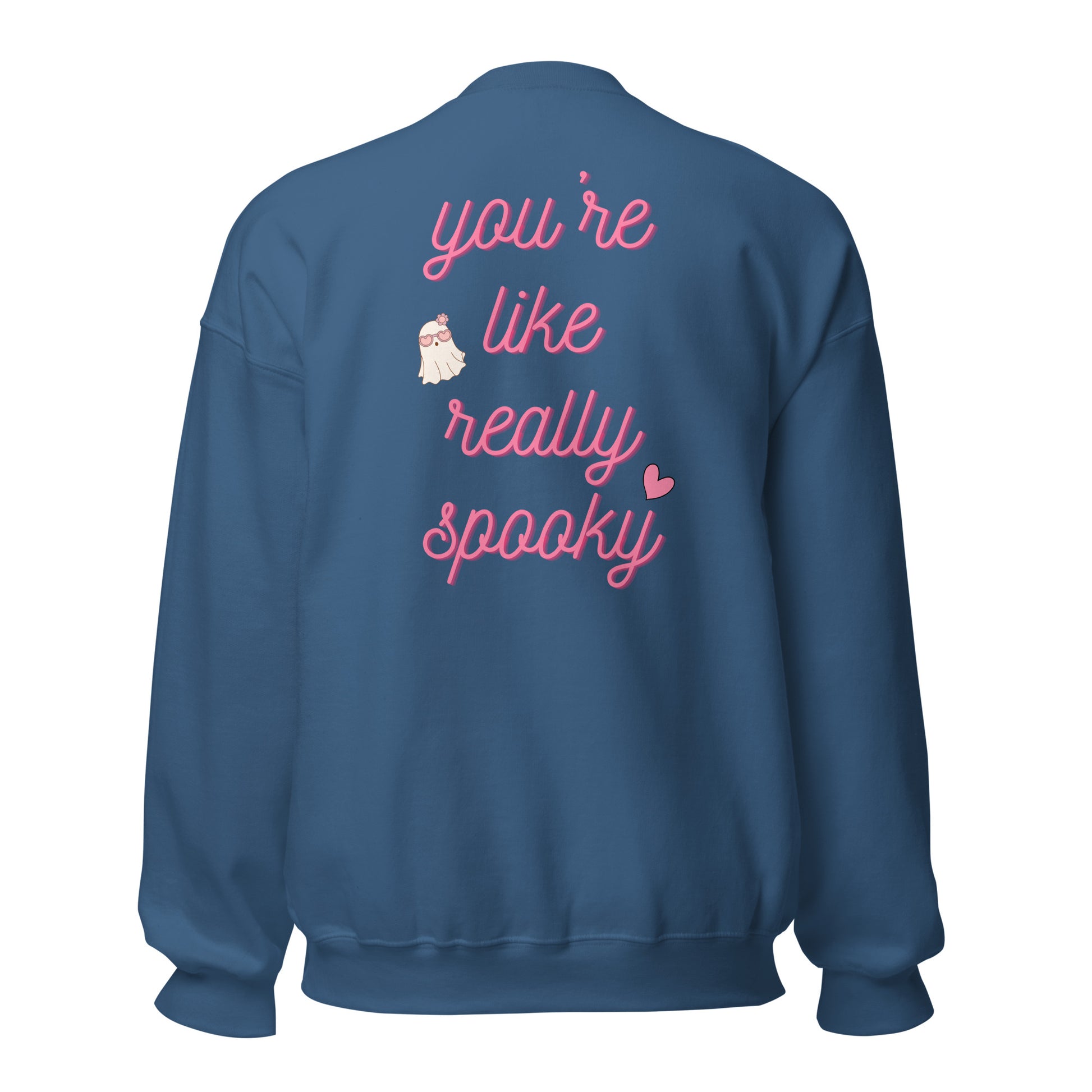 You're Like Really Spooky Sweatshirt - Say Something Swag