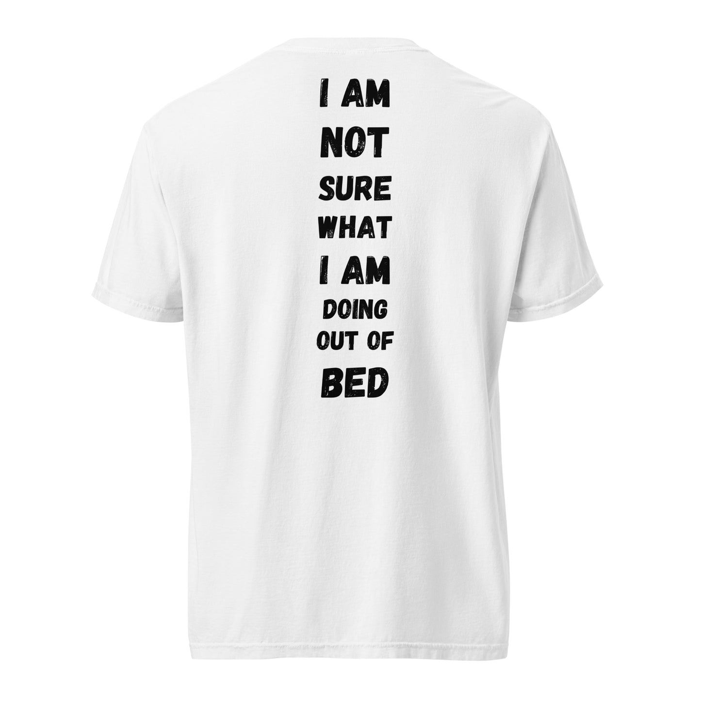 Getting Out of Bed Shirt - Say Something Swag