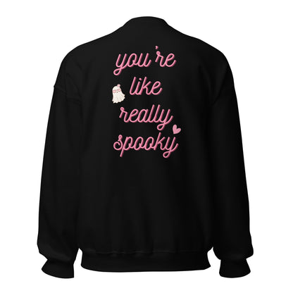 You're Like Really Spooky Sweatshirt - Say Something Swag