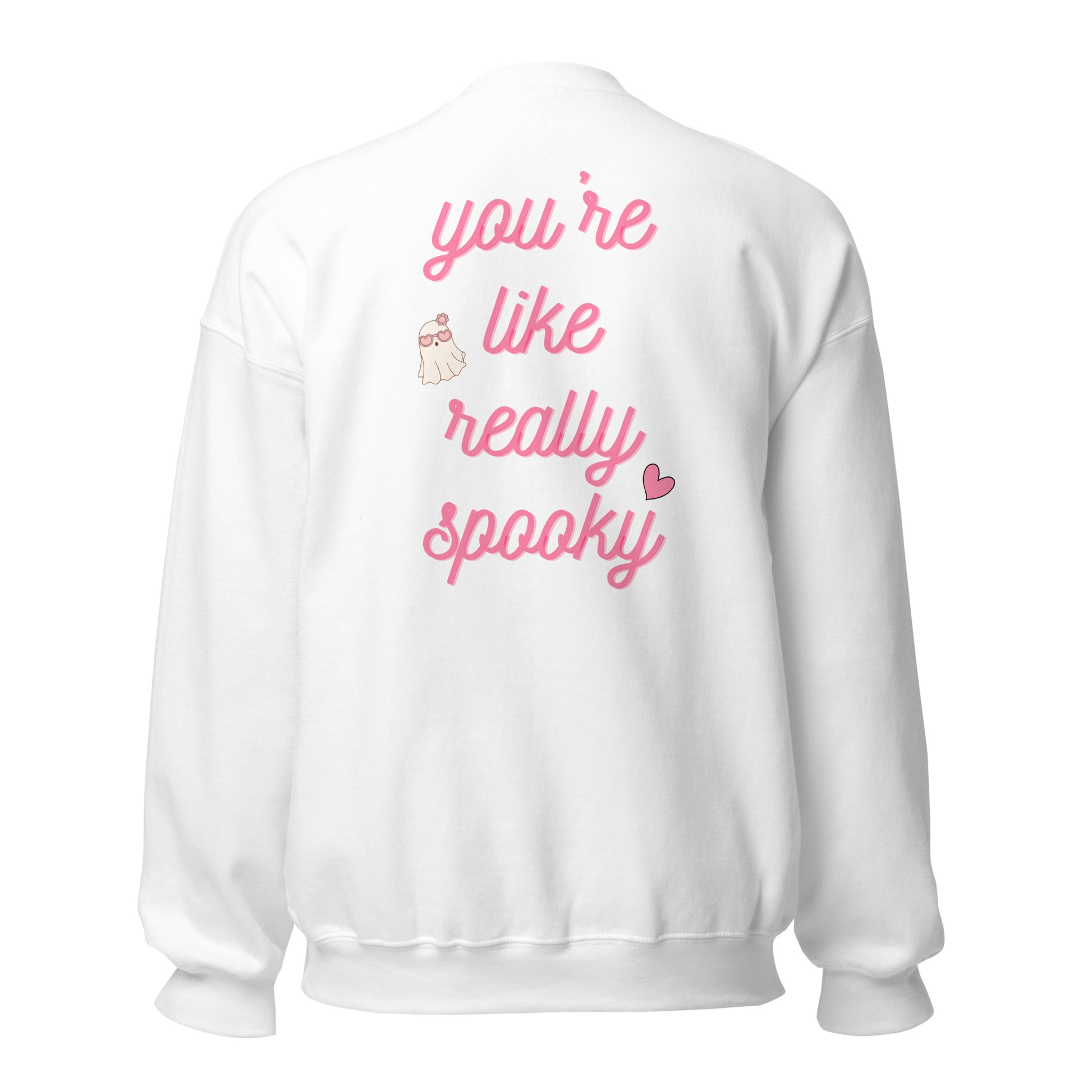 You're Like Really Spooky Sweatshirt - Say Something Swag