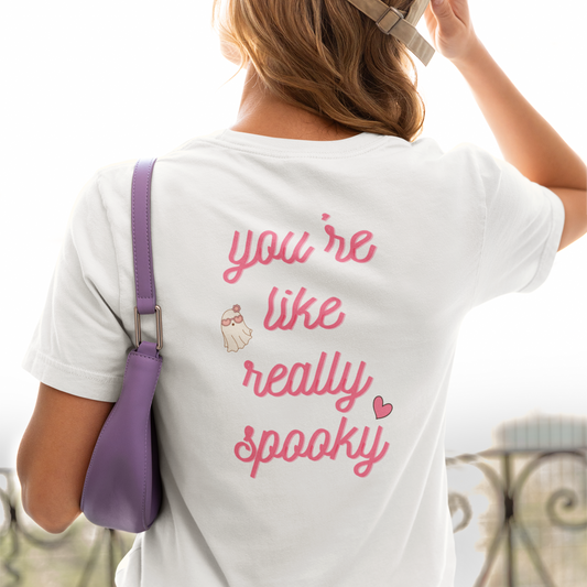 You're Like Really Spooky T-Shirt - Say Something Swag